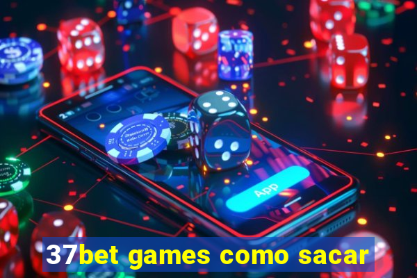 37bet games como sacar